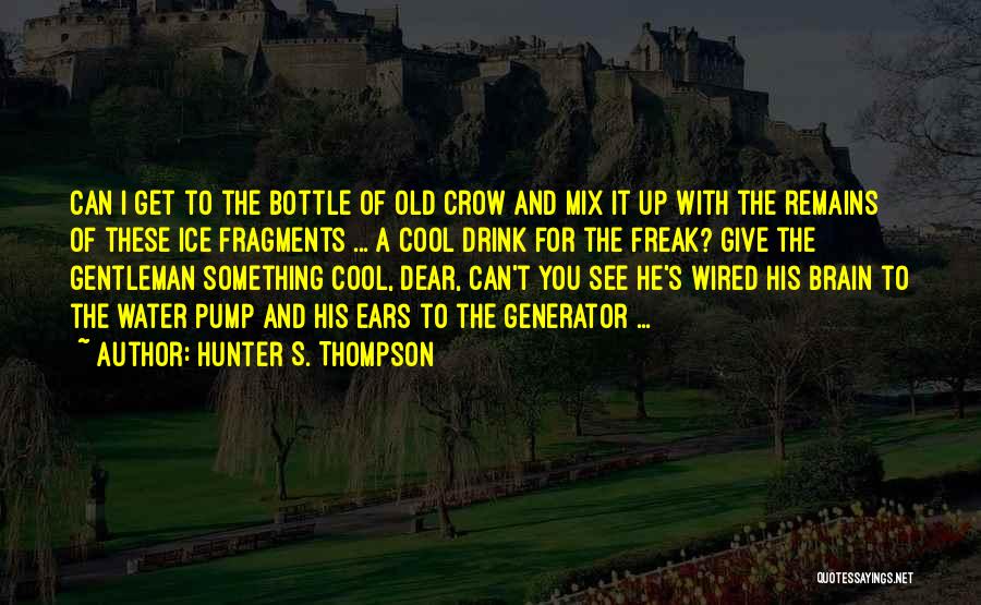 Dear Brain Quotes By Hunter S. Thompson