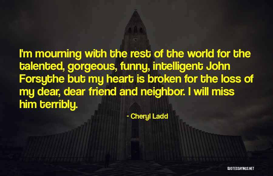 Dear Broken Heart Quotes By Cheryl Ladd Dear Broken Heart Quotes By Cheryl Ladd