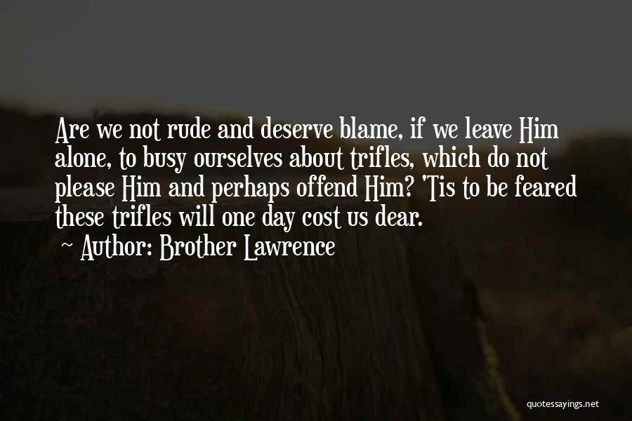 Dear Brother Quotes By Brother Lawrence