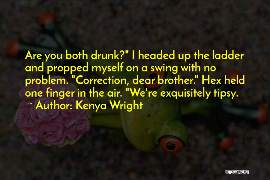 Dear Brother Quotes By Kenya Wright