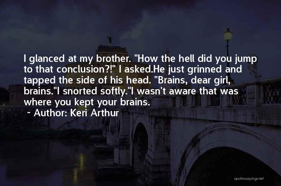 Dear Brother Quotes By Keri Arthur