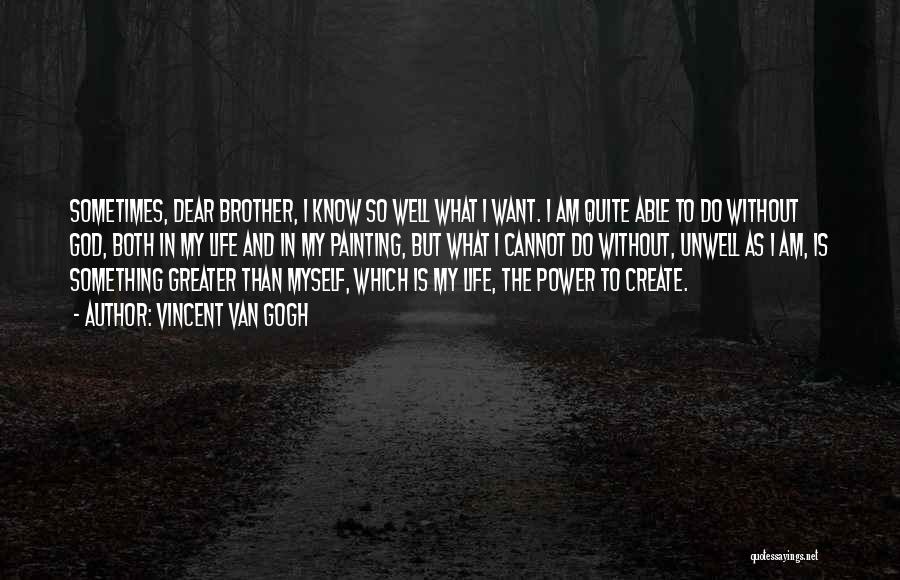 Dear Brother Quotes By Vincent Van Gogh