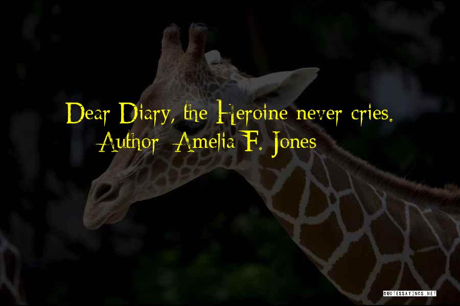 Dear Diary Quotes By Amelia F. Jones