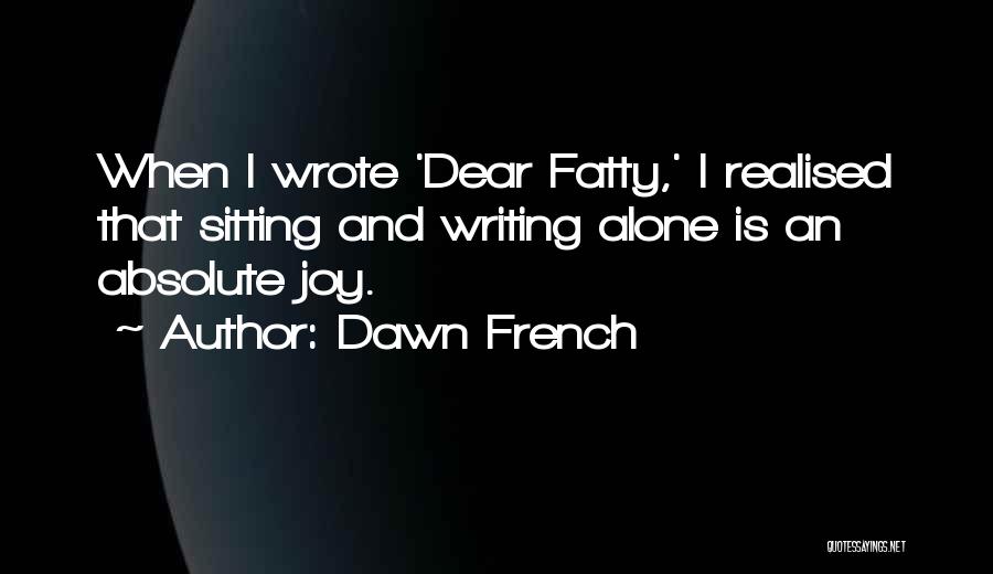 Dear Fatty Quotes By Dawn French