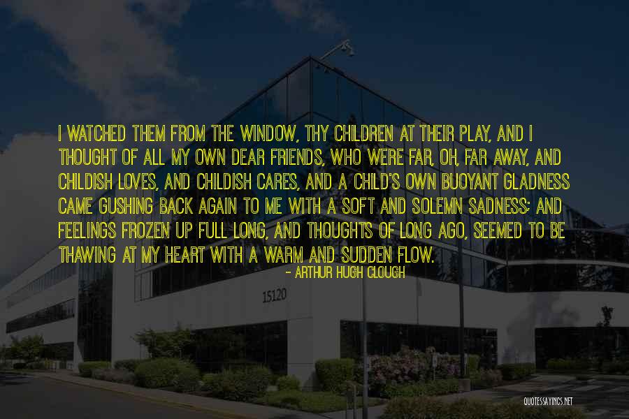 Dear Friends Quotes By Arthur Hugh Clough Dear Friends Quotes By Arthur Hugh Clough