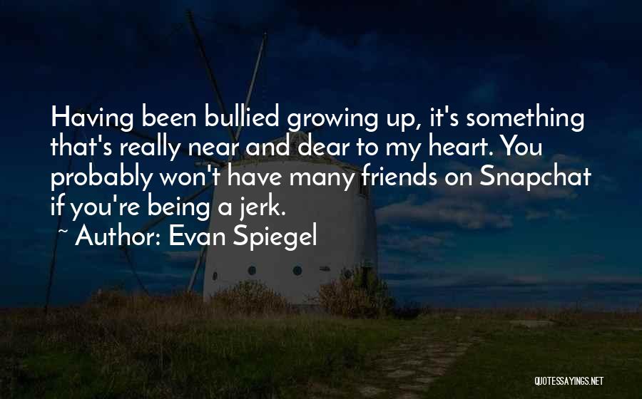 Dear Friends Quotes By Evan Spiegel