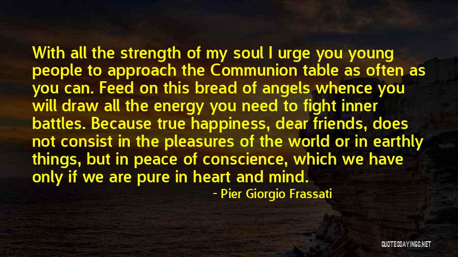 Dear Friends Quotes By Pier Giorgio Frassati