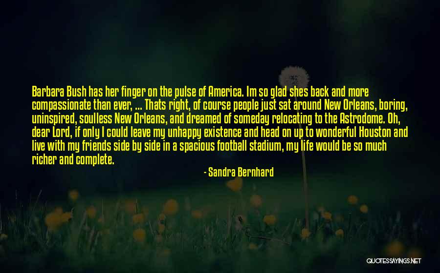 Dear Friends Quotes By Sandra Bernhard