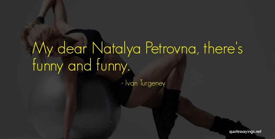 Dear Funny Quotes By Ivan Turgenev Dear Funny Quotes By Ivan Turgenev