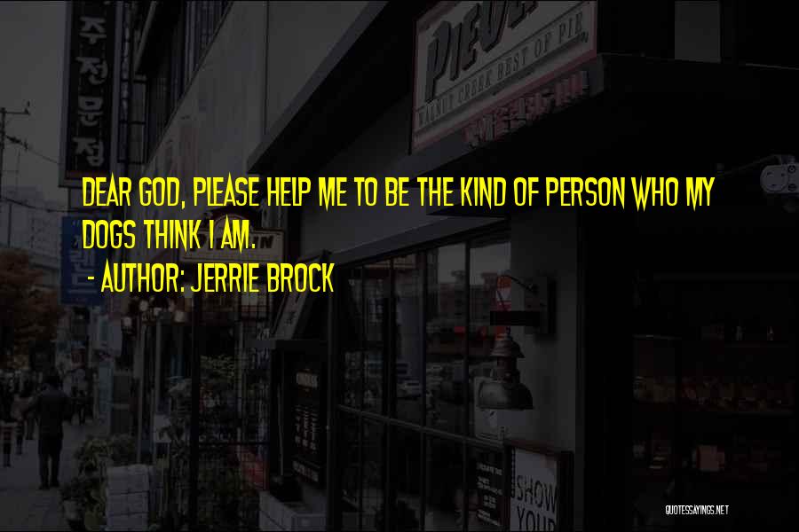 Dear God Help Me Quotes By Jerrie Brock