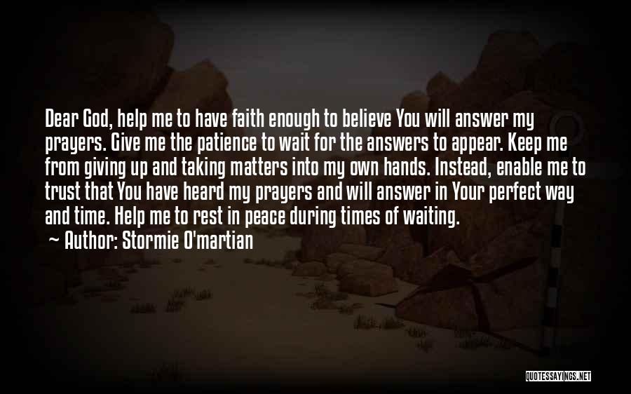 Dear God Help Me Quotes By Stormie O'martian