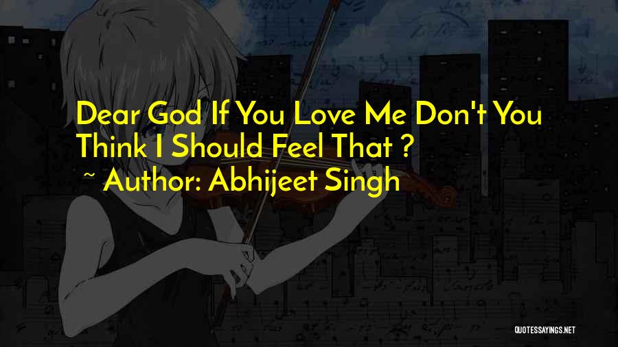 Dear God I Love Her Quotes By Abhijeet Singh