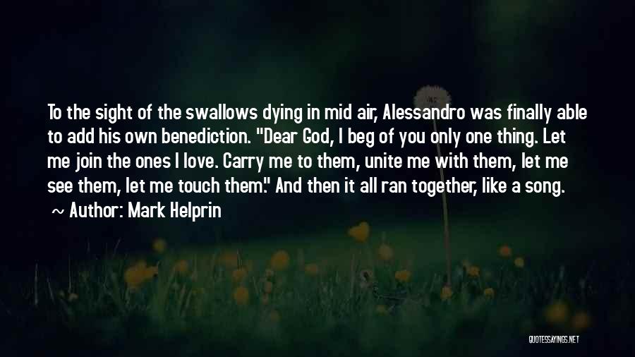 Dear God I Love Her Quotes By Mark Helprin Dear God I Love Her Quotes By Mark Helprin