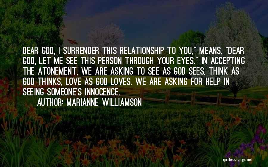 Dear God I Love You Quotes By Marianne Williamson