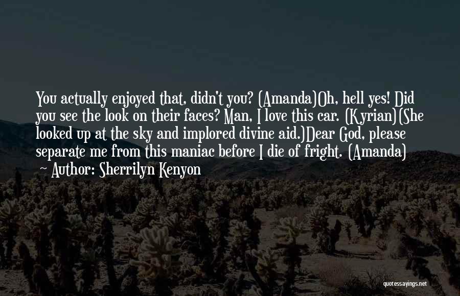 Dear God I Love You Quotes By Sherrilyn Kenyon