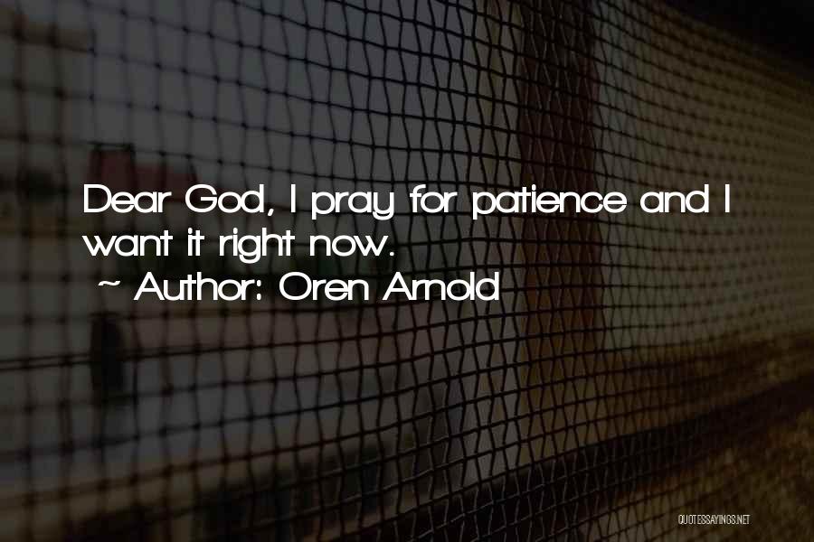 Dear God I Pray Quotes By Oren Arnold