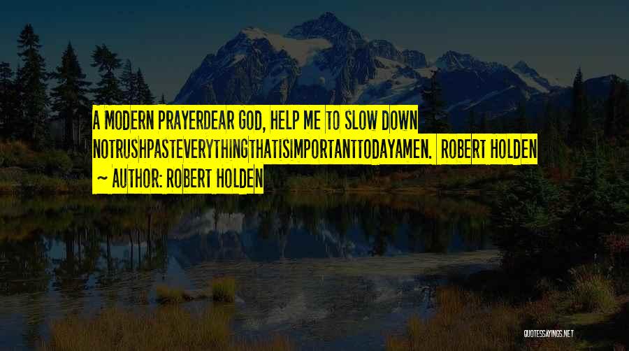 Dear God Please Help Me Quotes By Robert Holden