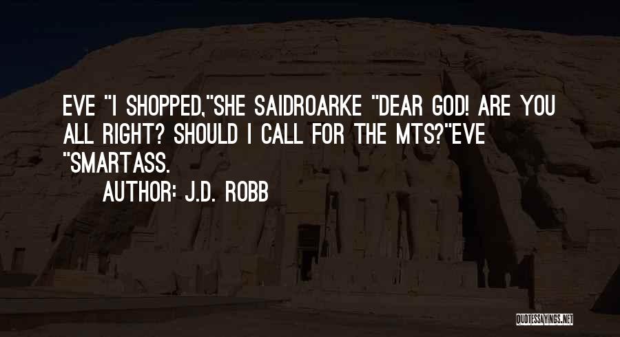 Dear God Why Me Quotes By J.D. Robb