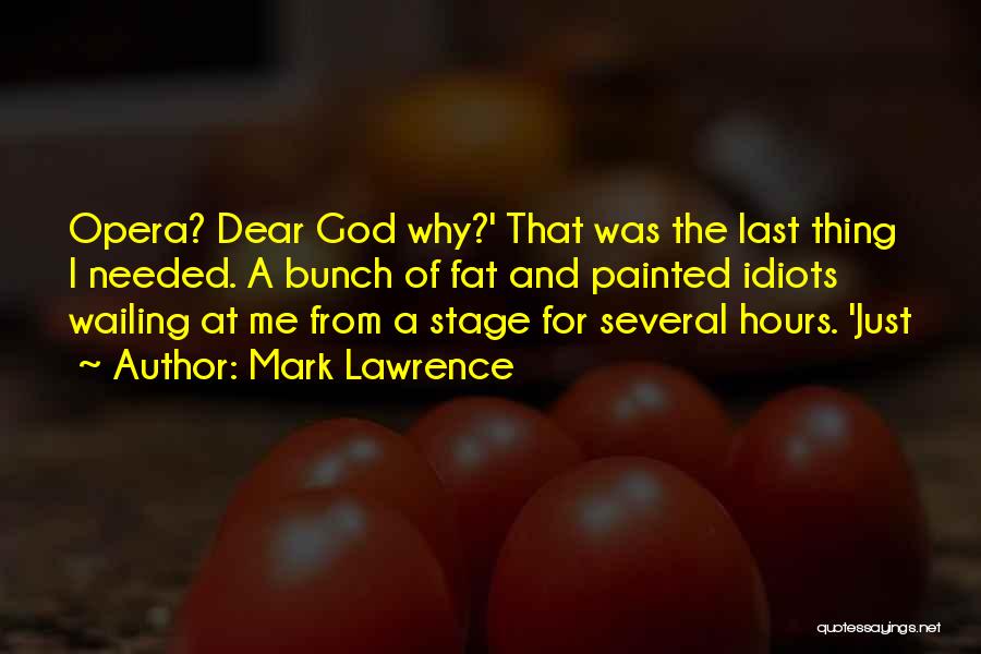 Dear God Why Me Quotes By Mark Lawrence