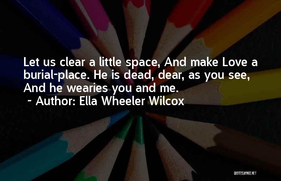 Dear Heart I Sorry Quotes By Ella Wheeler Wilcox