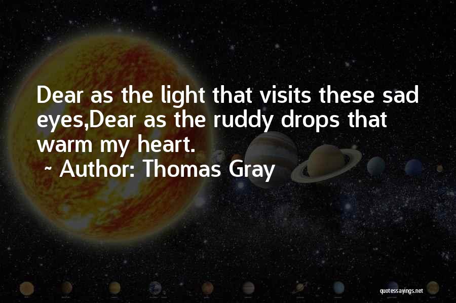 Dear Heart I Sorry Quotes By Thomas Gray