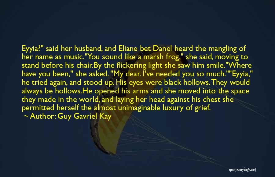 Dear Husband Quotes By Guy Gavriel Kay