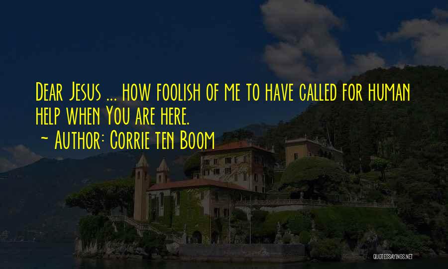 Dear Jesus Quotes By Corrie Ten Boom