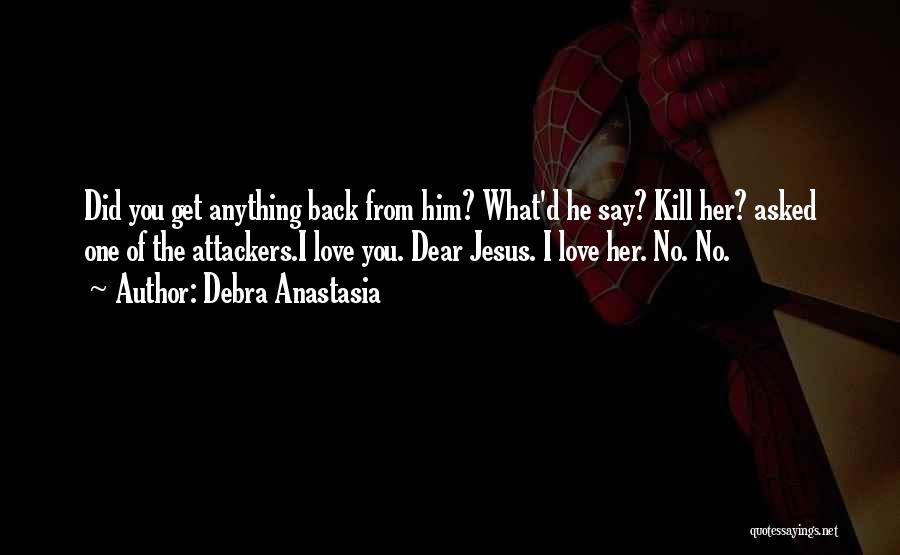Dear Jesus Quotes By Debra Anastasia