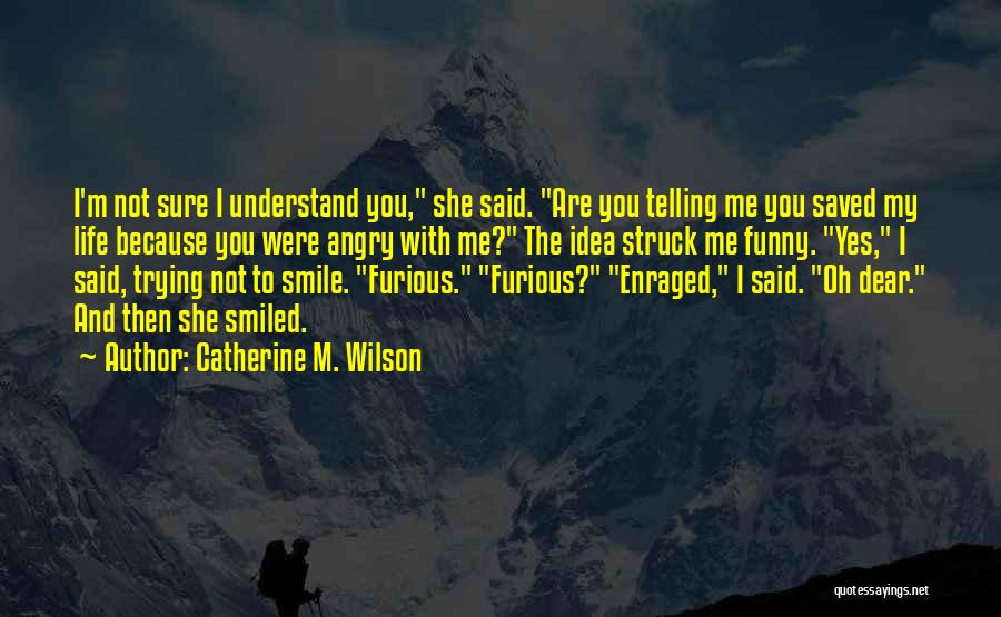 Dear Life Funny Quotes By Catherine M. Wilson