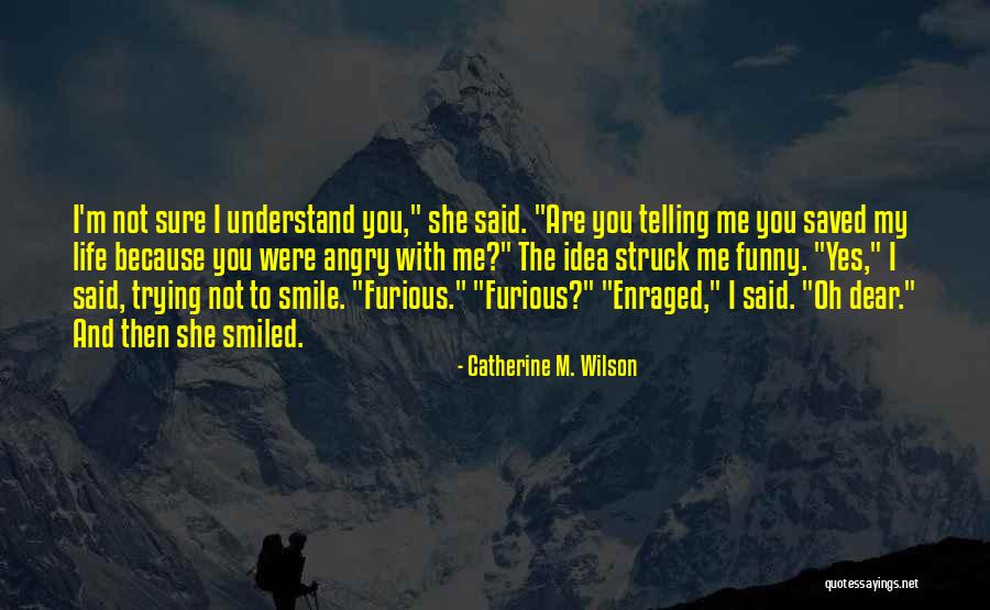 Dear Life Funny Quotes By Catherine M. Wilson Dear Life Funny Quotes By Catherine M. Wilson