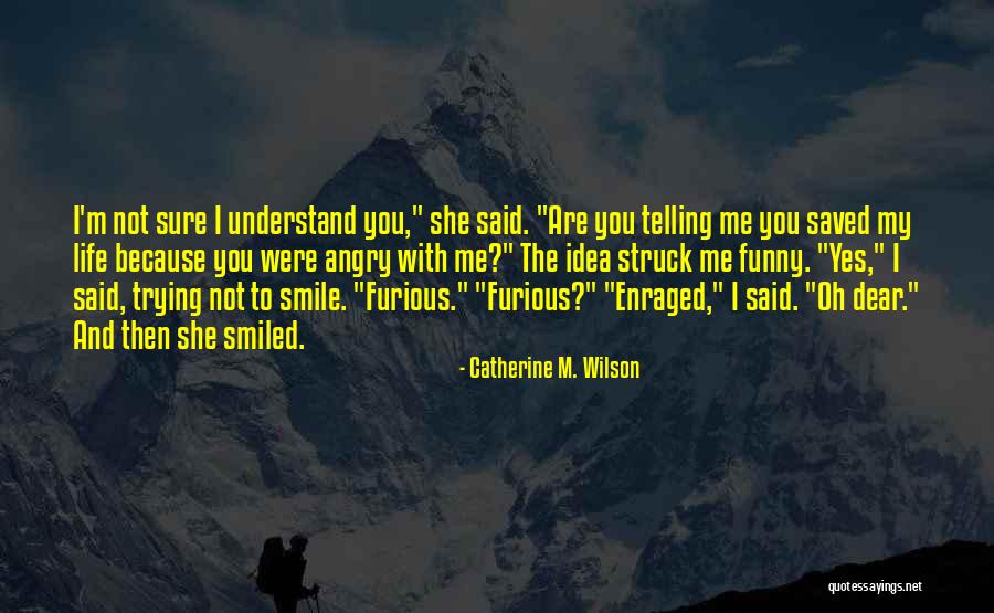 Dear Life Funny Quotes By Catherine M. Wilson