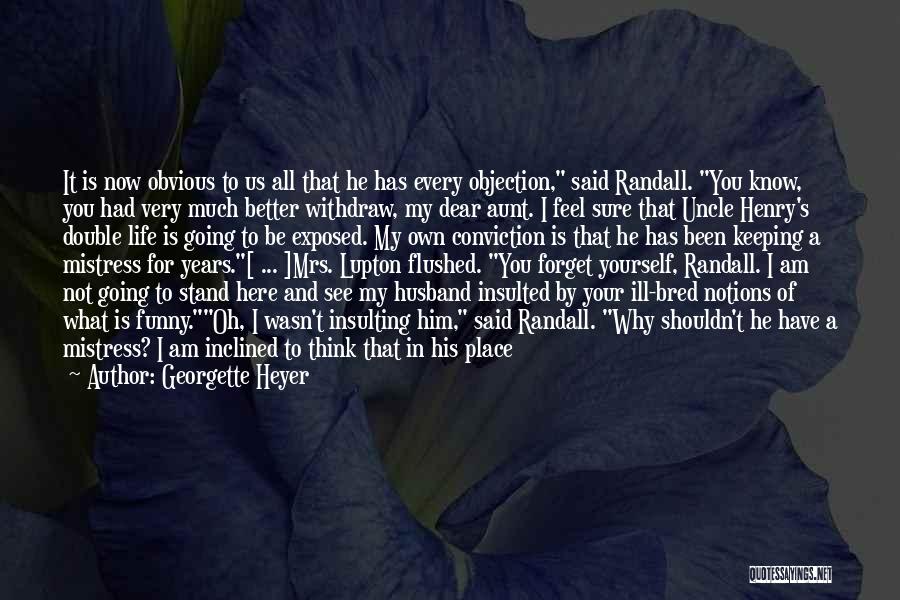 Dear Life Funny Quotes By Georgette Heyer