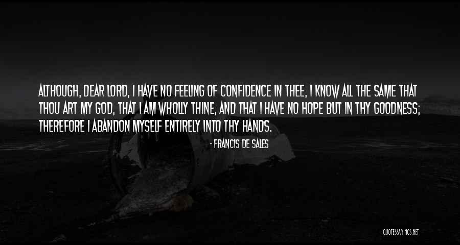 Dear Lord Quotes By Francis De Sales Dear Lord Quotes By Francis De Sales