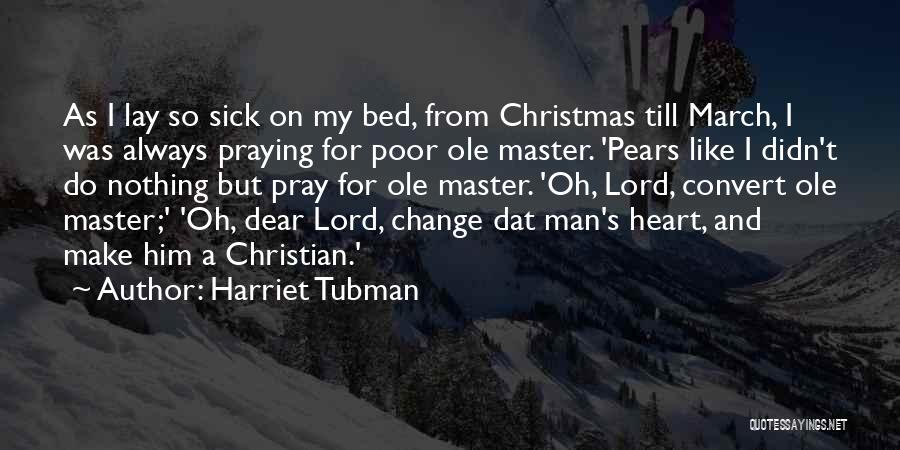 Dear Lord Quotes By Harriet Tubman