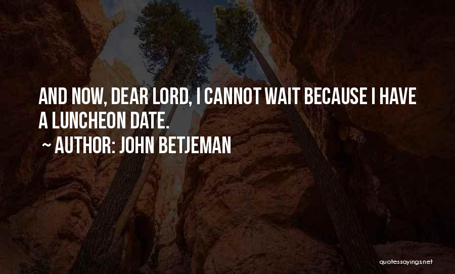 Dear Lord Quotes By John Betjeman
