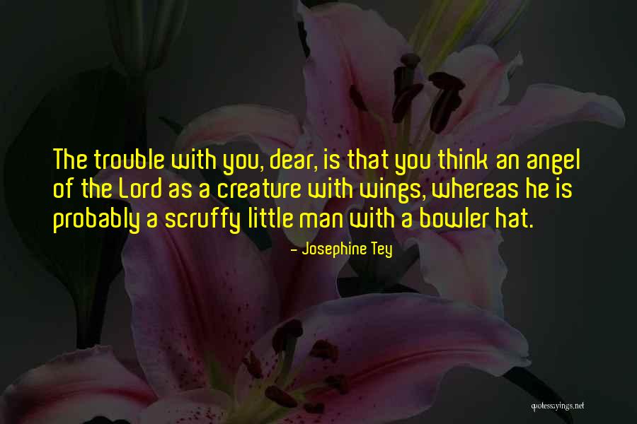 Dear Lord Quotes By Josephine Tey Dear Lord Quotes By Josephine Tey