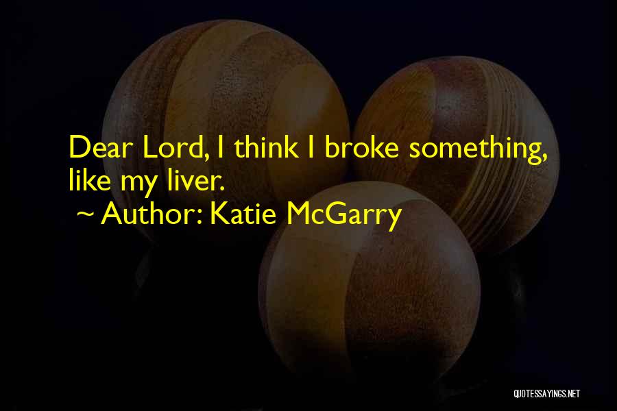 Dear Lord Quotes By Katie McGarry