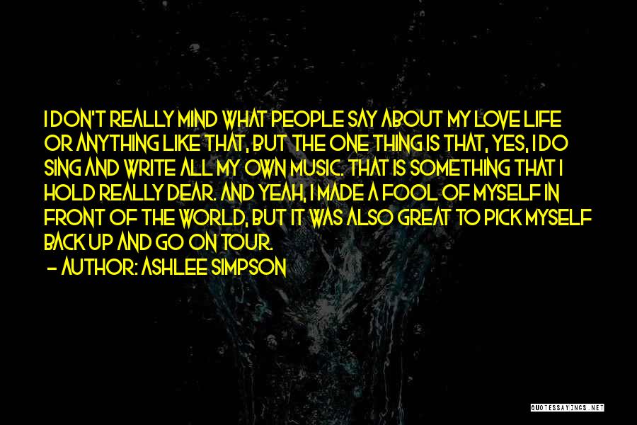 Dear Love Of My Life Quotes By Ashlee Simpson