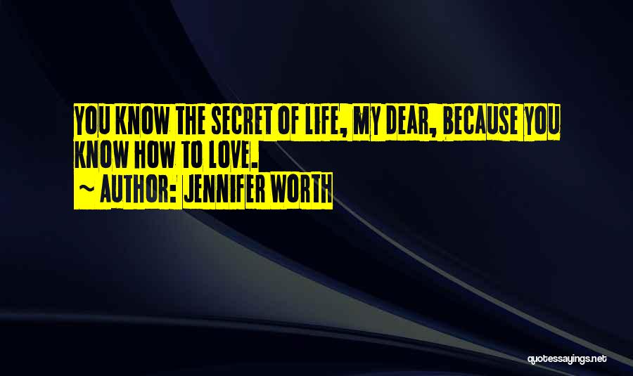 Dear Love Of My Life Quotes By Jennifer Worth