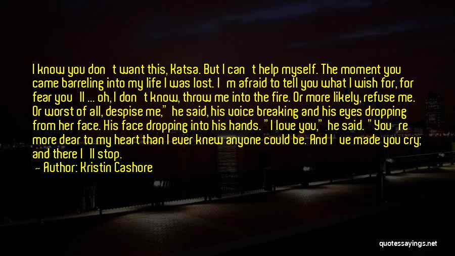 Dear Love Of My Life Quotes By Kristin Cashore