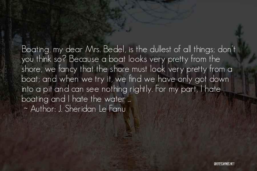 Dear Me I Hate You Quotes By J. Sheridan Le Fanu