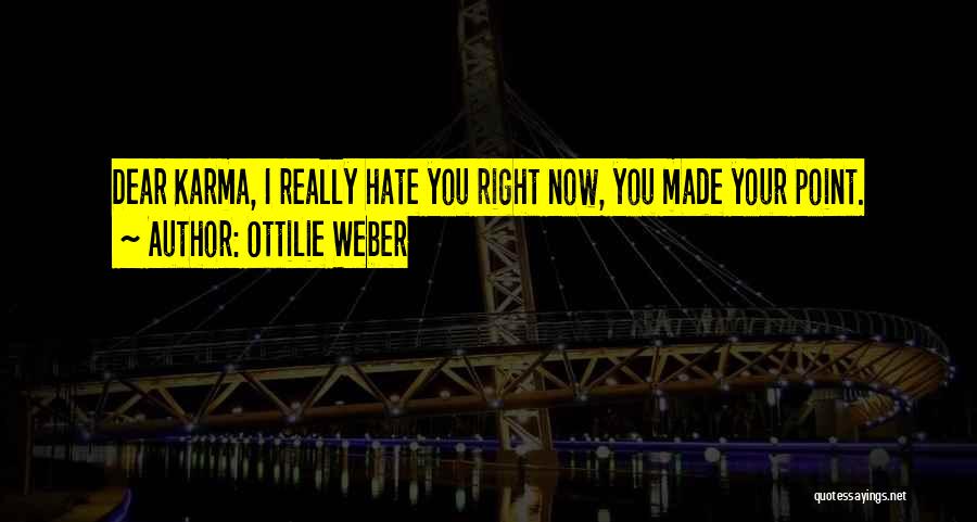 Dear Me I Hate You Quotes By Ottilie Weber