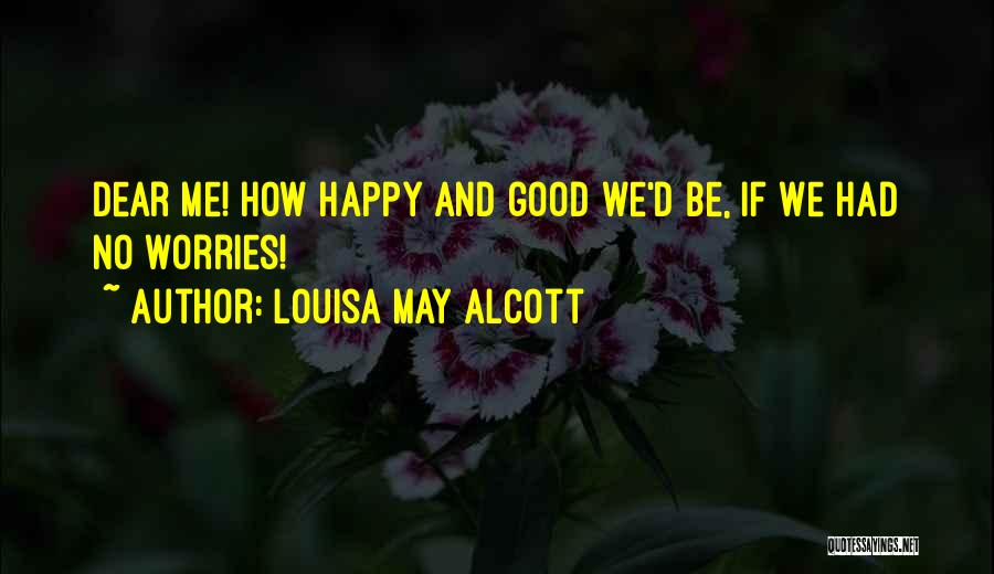 Dear Me Quotes By Louisa May Alcott