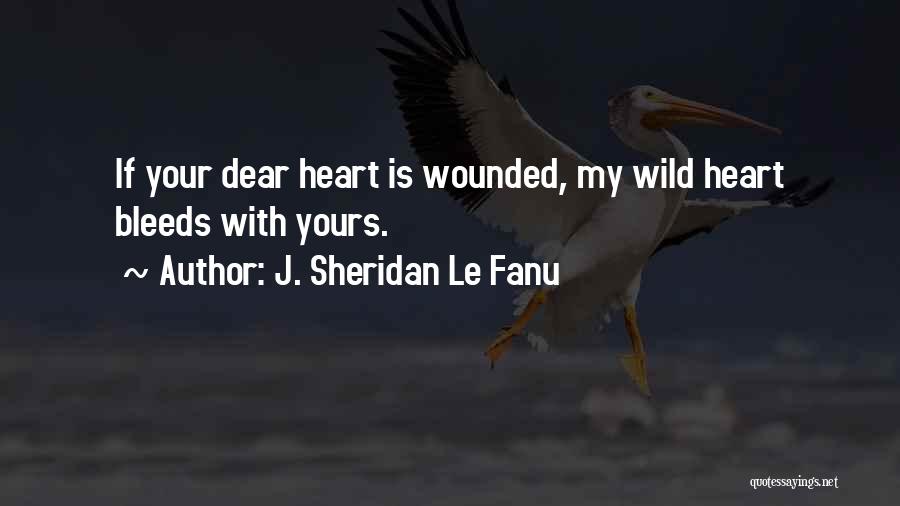 Dear My Heart Quotes By J. Sheridan Le Fanu