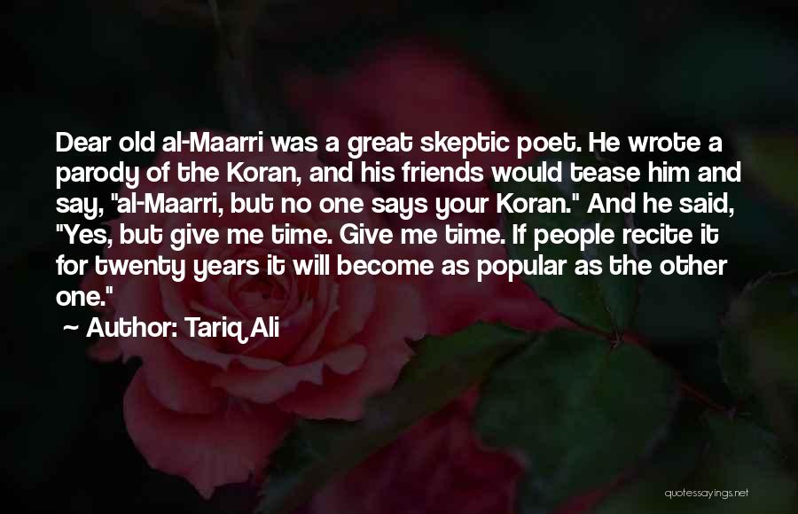 Dear Old Friends Quotes By Tariq Ali