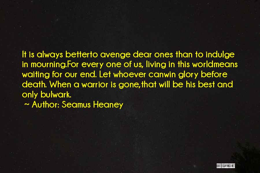 Dear Ones Death Quotes By Seamus Heaney