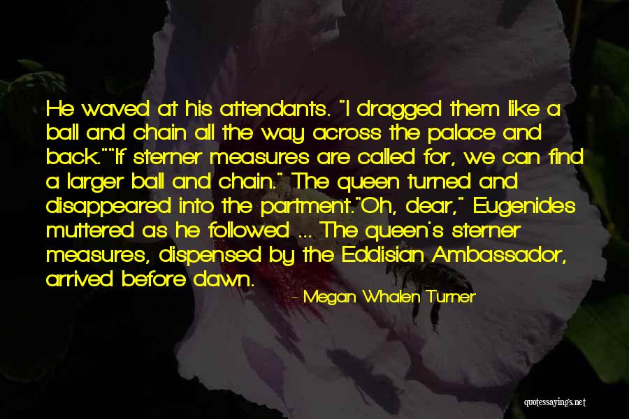 Dear Queen Quotes By Megan Whalen Turner Dear Queen Quotes By Megan Whalen Turner