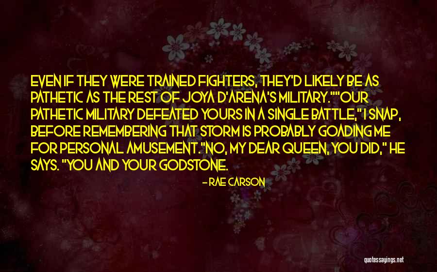 Dear Queen Quotes By Rae Carson Dear Queen Quotes By Rae Carson