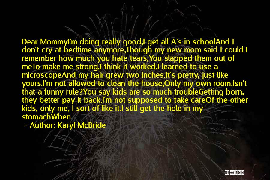 Dear School I Hate You Quotes By Karyl McBride