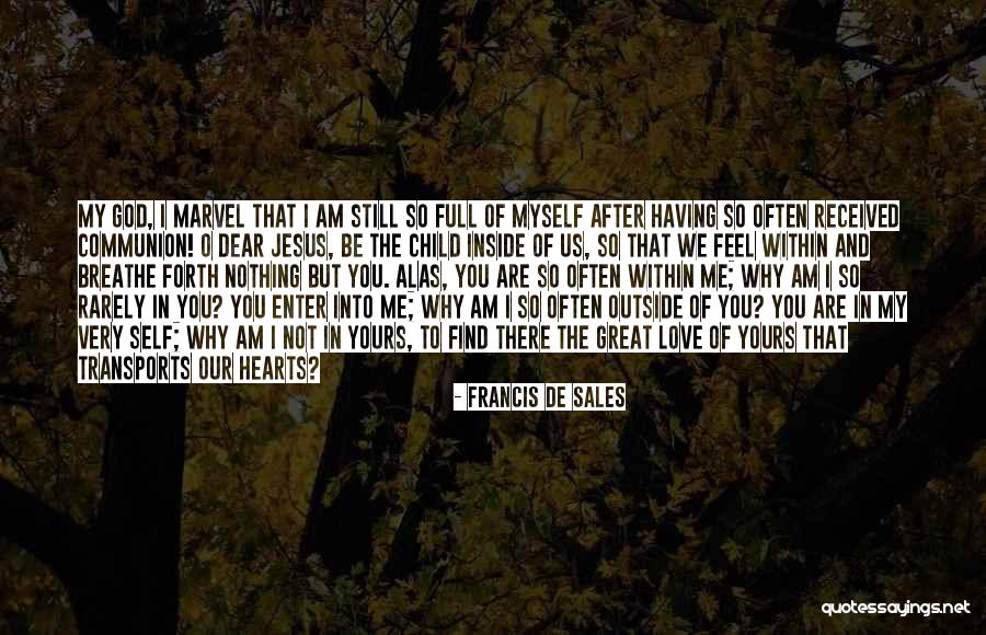 Dear Self Quotes By Francis De Sales Dear Self Quotes By Francis De Sales